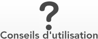 Conseils d'utilisation